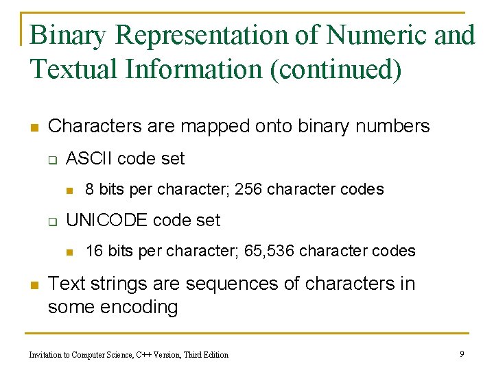 Binary Representation of Numeric and Textual Information (continued) n Characters are mapped onto binary Binary Representation of Numeric and Textual Information (continued) n Characters are mapped onto binary