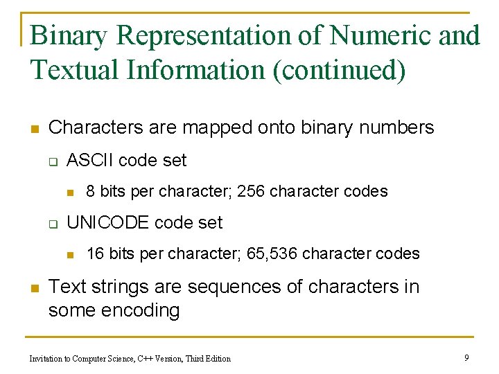 Binary Representation of Numeric and Textual Information (continued) n Characters are mapped onto binary