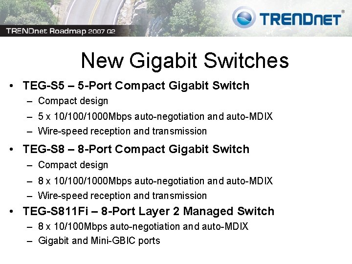 New Gigabit Switches • TEG-S 5 – 5 -Port Compact Gigabit Switch – Compact