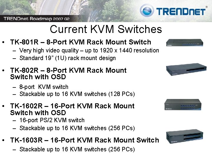 Current KVM Switches • TK-801 R – 8 -Port KVM Rack Mount Switch –