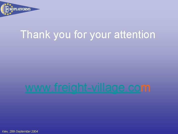 Thank you for your attention www. freight-village. com Kiev, 28 th September 2004 