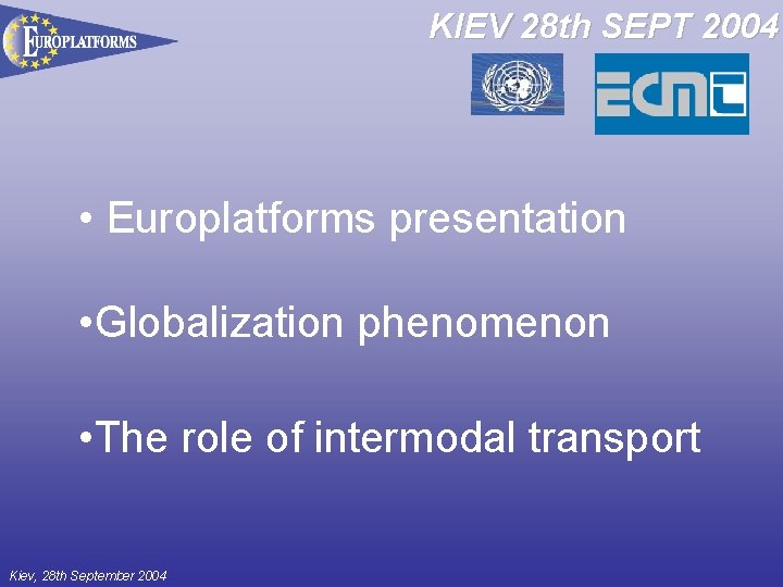 KIEV 28 th SEPT 2004 • Europlatforms presentation • Globalization phenomenon • The role