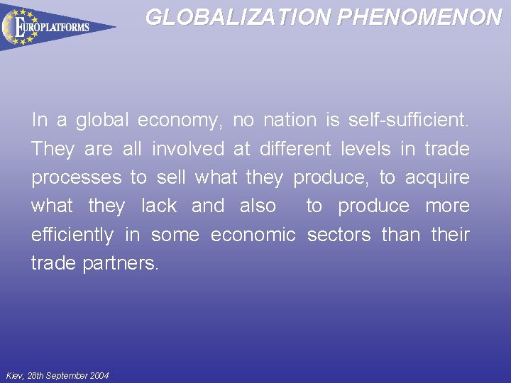 GLOBALIZATION PHENOMENON In a global economy, no nation is self-sufficient. They are all involved