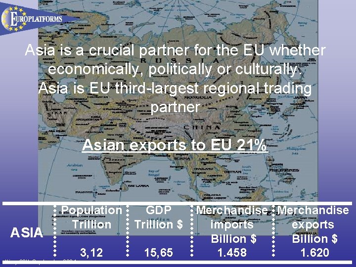 Asia is a crucial partner for the EU whether economically, politically or culturally. Asia