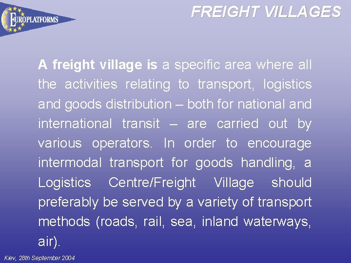 FREIGHT VILLAGES A freight village is a specific area where all the activities relating