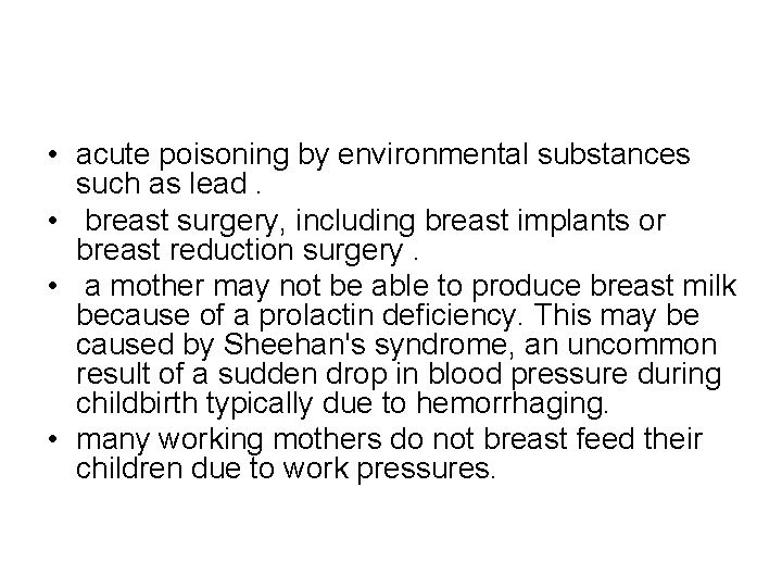  • acute poisoning by environmental substances such as lead. • breast surgery, including