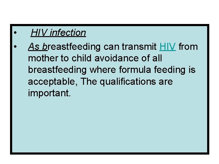  • • HIV infection As breastfeeding can transmit HIV from mother to child