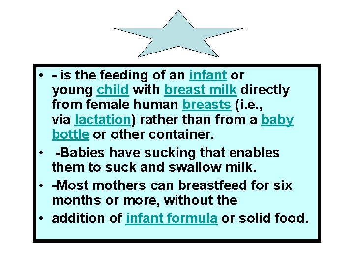  • - is the feeding of an infant or young child with breast