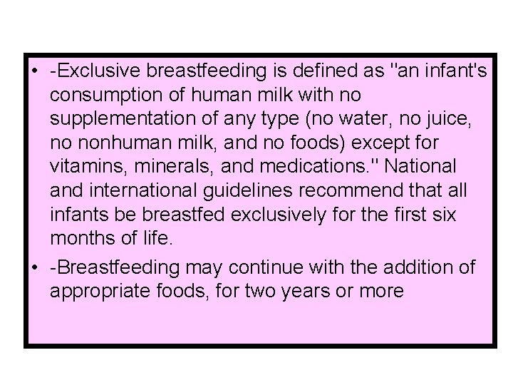  • -Exclusive breastfeeding is defined as "an infant's consumption of human milk with