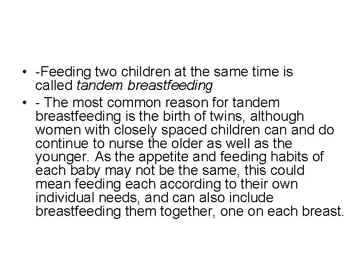  • -Feeding two children at the same time is called tandem breastfeeding •