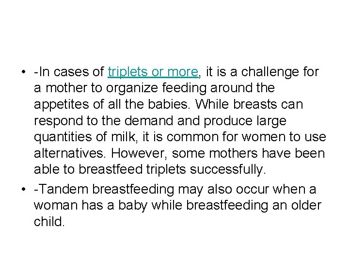  • -In cases of triplets or more, it is a challenge for a