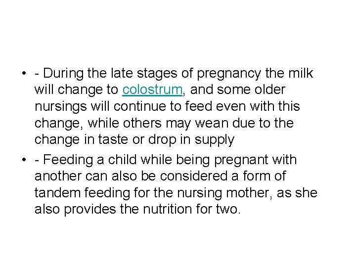  • - During the late stages of pregnancy the milk will change to