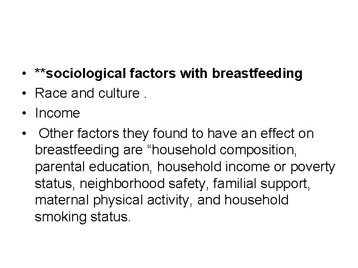  • • **sociological factors with breastfeeding Race and culture. Income Other factors they