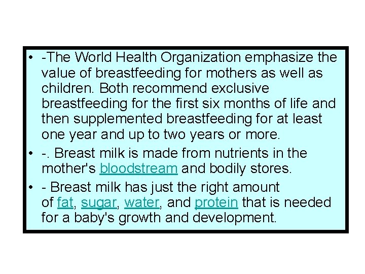  • -The World Health Organization emphasize the value of breastfeeding for mothers as
