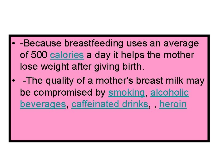  • -Because breastfeeding uses an average of 500 calories a day it helps