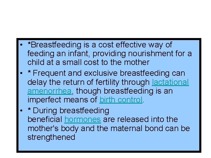  • *Breastfeeding is a cost effective way of feeding an infant, providing nourishment