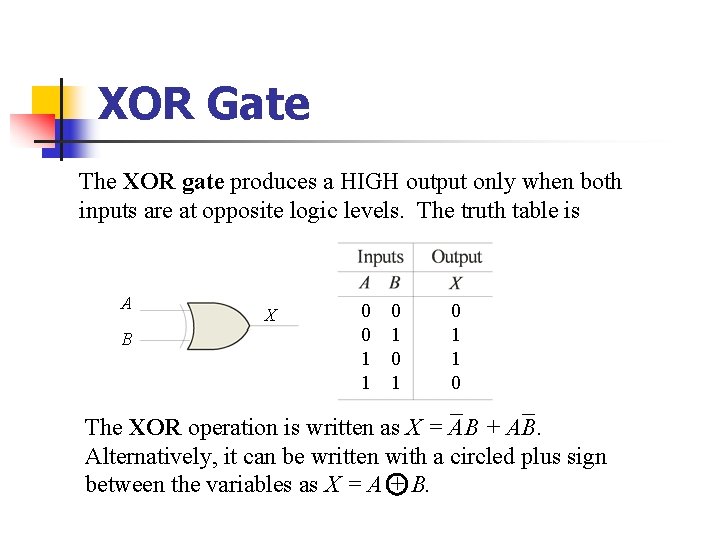 XOR Gate The XOR gate produces a HIGH output only when both inputs are