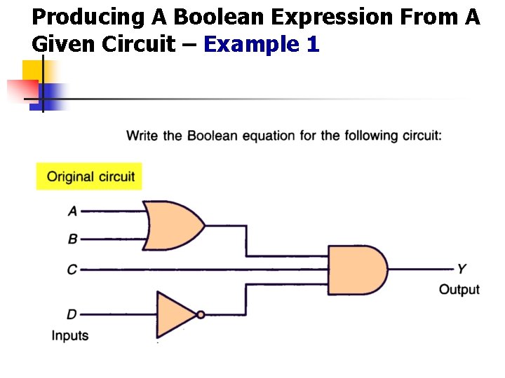 Producing A Boolean Expression From A Given Circuit – Example 1  Producing A Boolean Expression From A Given Circuit – Example 1