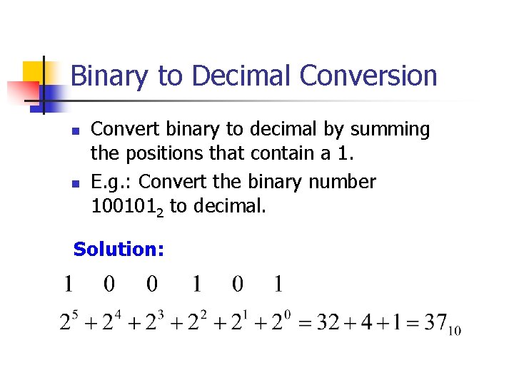 Binary to Decimal Conversion n n Convert binary to decimal by summing the positions