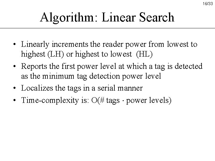 16/33 Algorithm: Linear Search • Linearly increments the reader power from lowest to highest