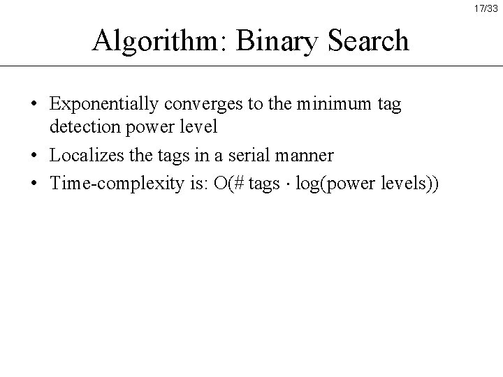 17/33 Algorithm: Binary Search • Exponentially converges to the minimum tag detection power level