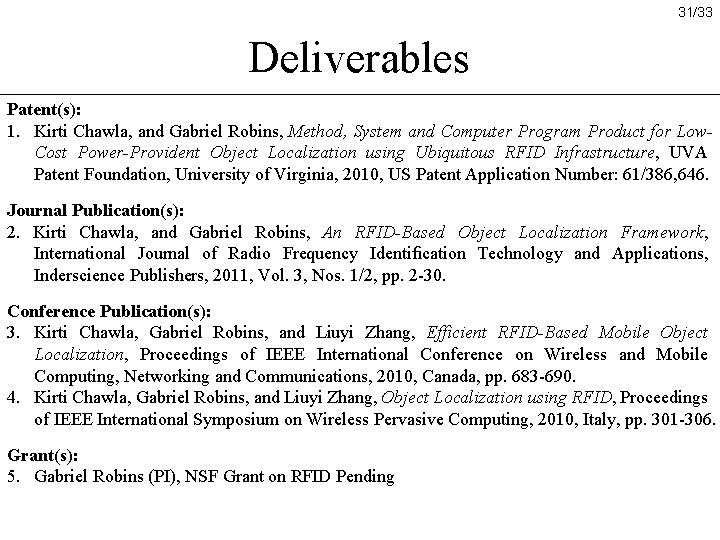 31/33 Deliverables Patent(s): 1. Kirti Chawla, and Gabriel Robins, Method, System and Computer Program