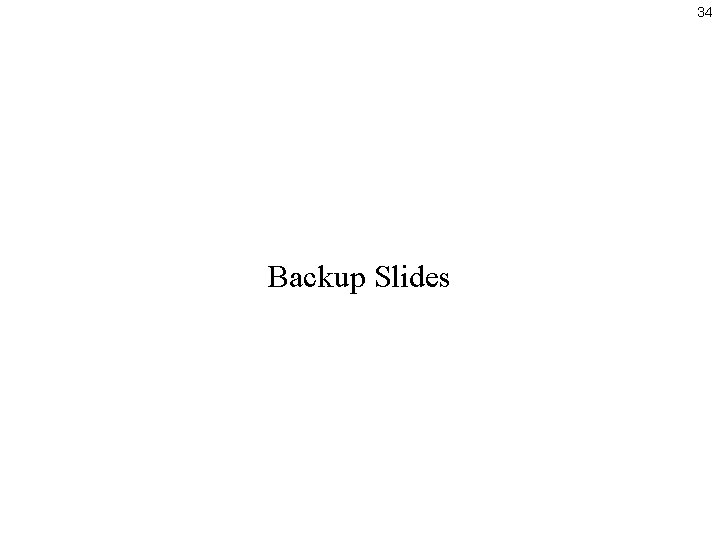 34 Backup Slides 