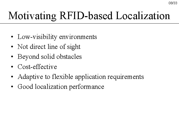 08/33 Motivating RFID-based Localization • • • Low-visibility environments Not direct line of sight