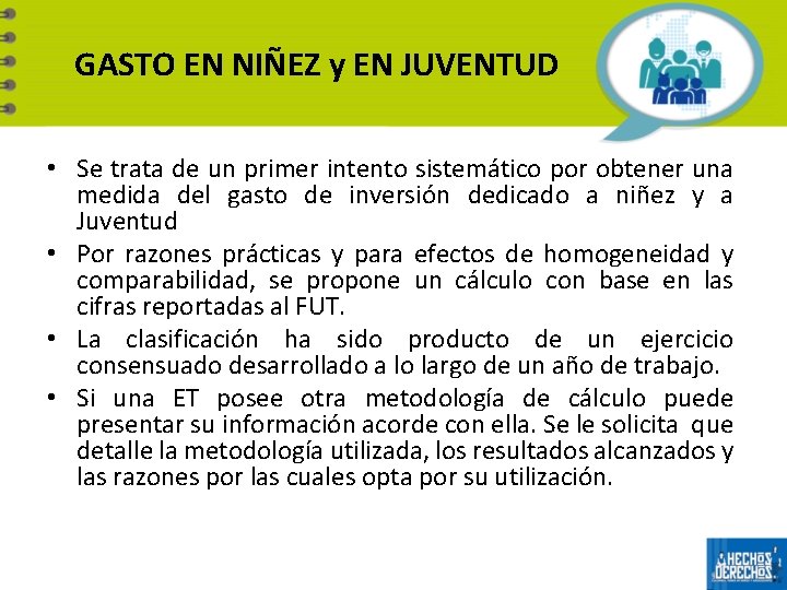 GASTO EN NIÑEZ y EN JUVENTUD • Se trata de un primer intento sistemático