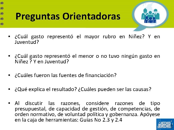 Preguntas Orientadoras • ¿Cuál gasto representó el mayor rubro en Niñez? Y en Juventud?