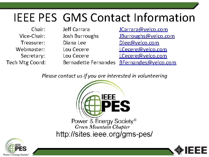 IEEE PES GMS Contact Information Chair: Vice-Chair: Treasurer: Webmaster: Secretary: Tech Mtg Coord: Jeff