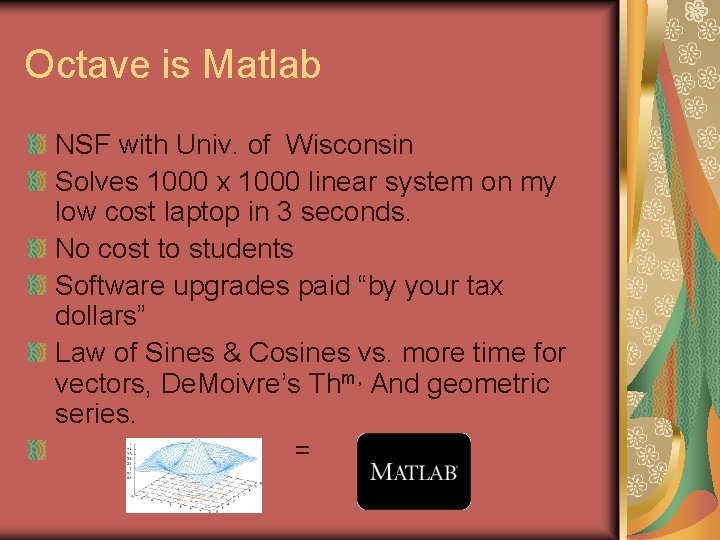 Octave is Matlab NSF with Univ. of Wisconsin Solves 1000 x 1000 linear system