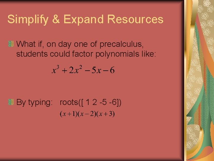 Simplify & Expand Resources What if, on day one of precalculus, students could factor