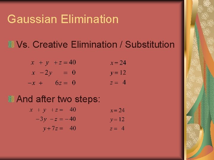 Gaussian Elimination Vs. Creative Elimination / Substitution And after two steps: 