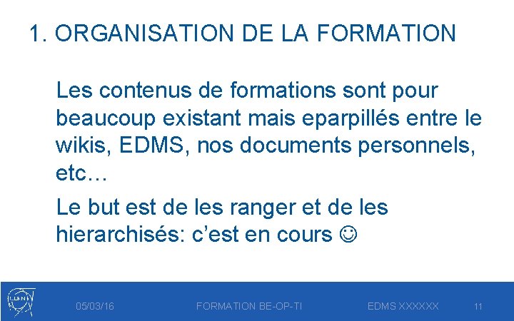 1. ORGANISATION DE LA FORMATION Les contenus de formations sont pour beaucoup existant mais