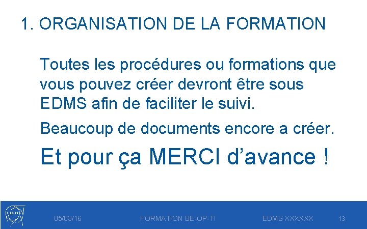 1. ORGANISATION DE LA FORMATION Toutes les procédures ou formations que vous pouvez créer