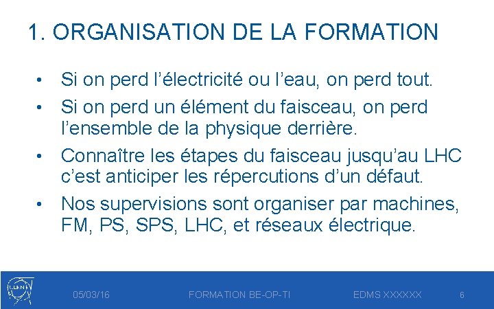 1. ORGANISATION DE LA FORMATION Si on perd l’électricité ou l’eau, on perd tout.