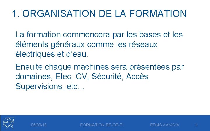 1. ORGANISATION DE LA FORMATION La formation commencera par les bases et les éléments