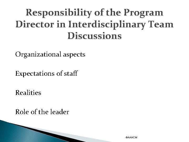 Responsibility of the Program Director in Interdisciplinary Team Discussions Organizational aspects Expectations of staff