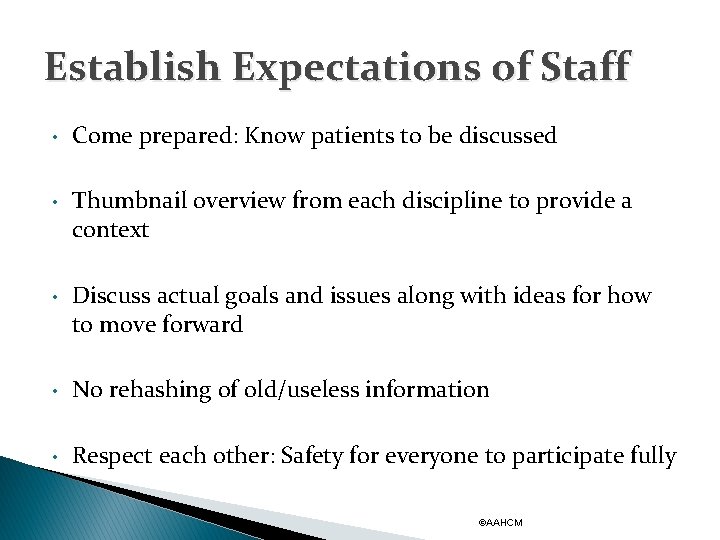 Establish Expectations of Staff • Come prepared: Know patients to be discussed • Thumbnail