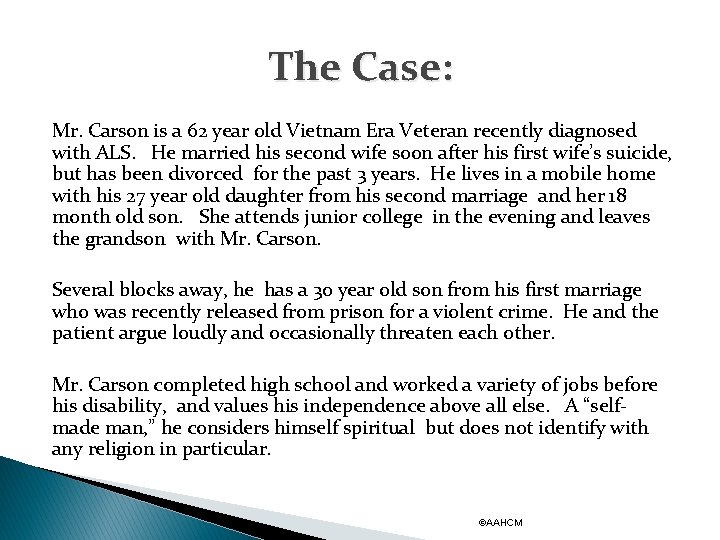 The Case: Mr. Carson is a 62 year old Vietnam Era Veteran recently diagnosed