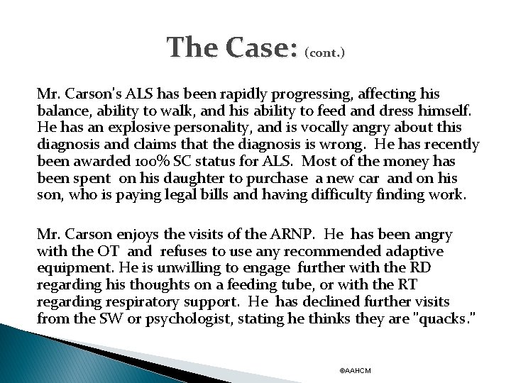 The Case: (cont. ) Mr. Carson's ALS has been rapidly progressing, affecting his balance,