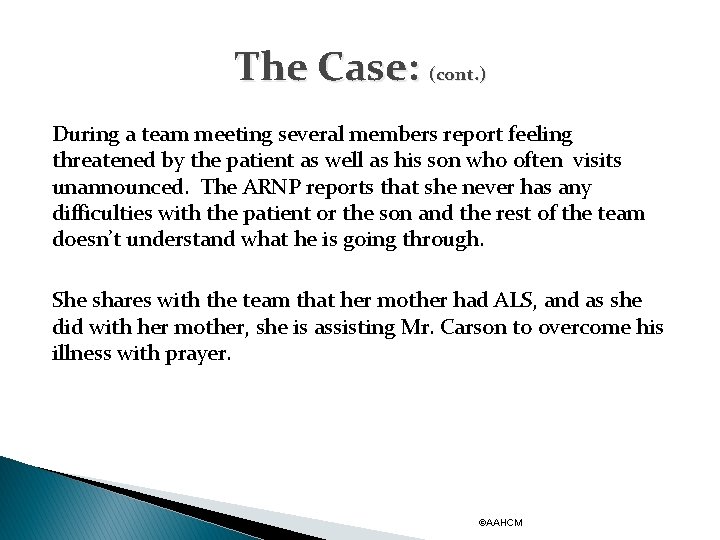 The Case: (cont. ) During a team meeting several members report feeling threatened by