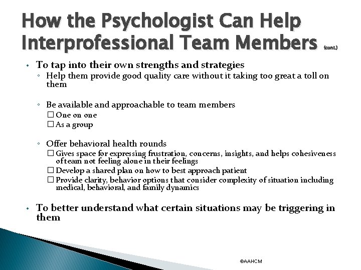 How the Psychologist Can Help Interprofessional Team Members • (cont. ) To tap into