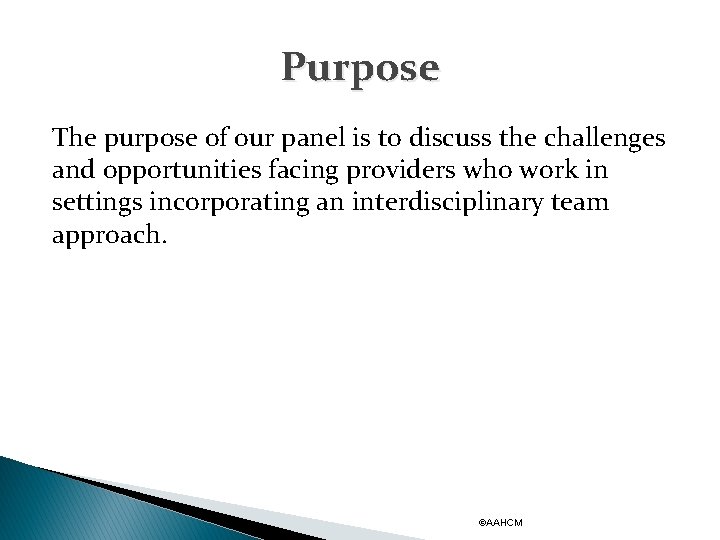 Purpose The purpose of our panel is to discuss the challenges and opportunities facing