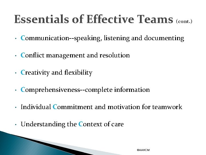 Essentials of Effective Teams (cont. ) • Communication--speaking, listening and documenting • Conflict management
