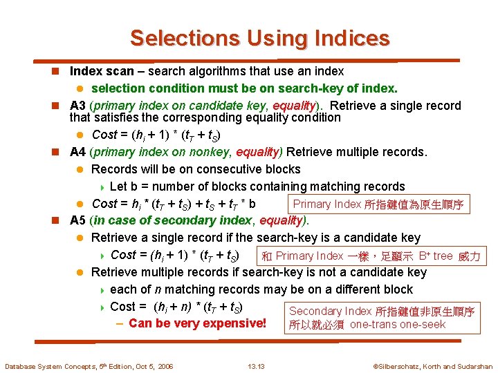 Selections Using Indices n Index scan – search algorithms that use an index selection
