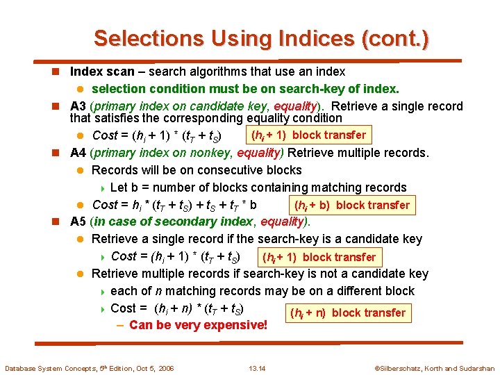 Selections Using Indices (cont. ) n Index scan – search algorithms that use an