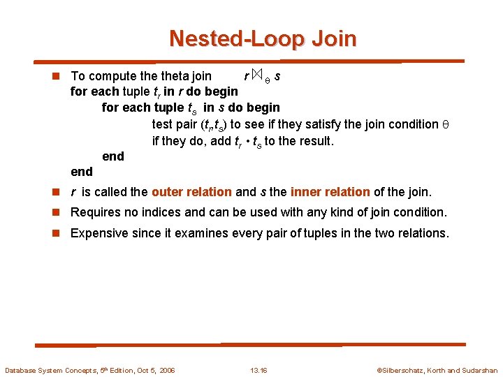 Nested-Loop Join n To compute theta join r s for each tuple tr in