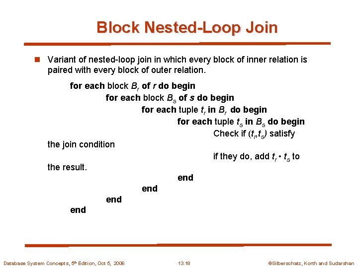 Block Nested-Loop Join n Variant of nested-loop join in which every block of inner